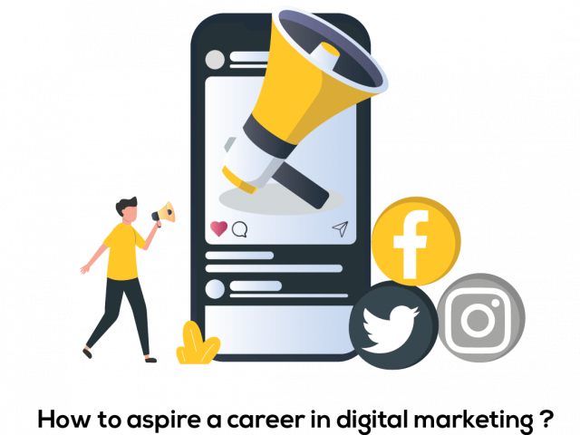 How to Aspire a career in Digital Marketing